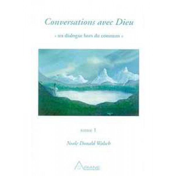 Conversations avec Dieu T.1 - Neale Donald Walsch - 1