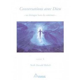 Conversations avec Dieu T.3 - Neale Donald Walsch - 1