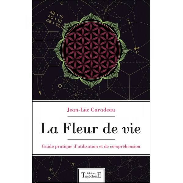 La Fleur de vie - Guide pratique d'utilisation et de compréhension - 1