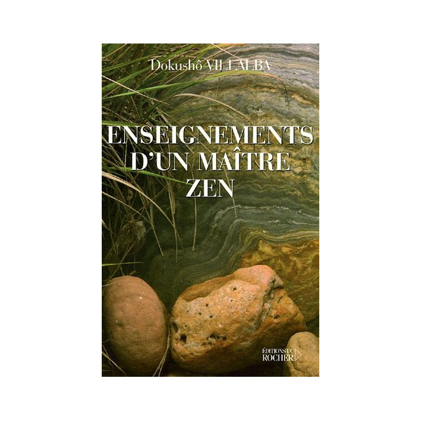 Les enseignements d'un maître zen - Dokushô Villalba - 1