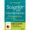 Soigner par l'alimentation - Jean Seignalet
