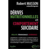 Dérives nutritionnelles et comportement suicidaire - Robert Masson - 1