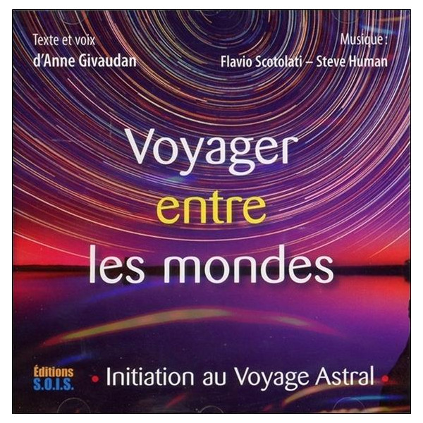 Voyager entre les mondes - Initiation au Voyage Astral - Livre audio - 1