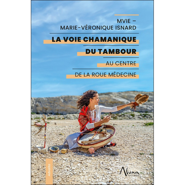 La voie chamanique du Tambour - Au centre de la Roue Médecine - 1