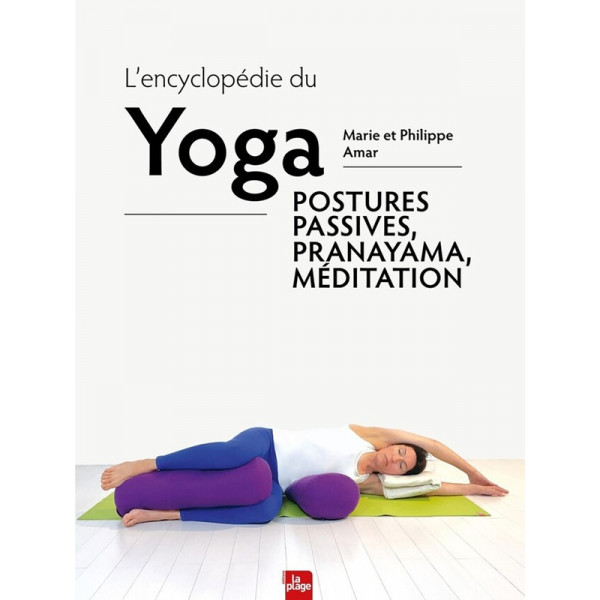 L'encyclopédie du Yoga - Postures passives, pranayama, méditation - 1