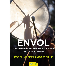Envol - Ces tambours qui mènent à la Source - Une ode au chamanisme - 1