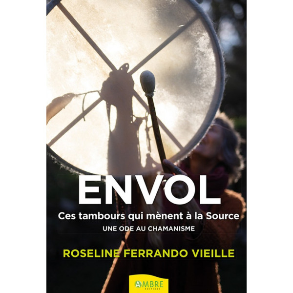 Envol - Ces tambours qui mènent à la Source - Une ode au chamanisme - 1