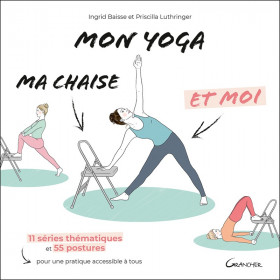 Mon yoga, ma chaise et moi : le guide complet pour pratiquer le yoga facilement chez soi - 1