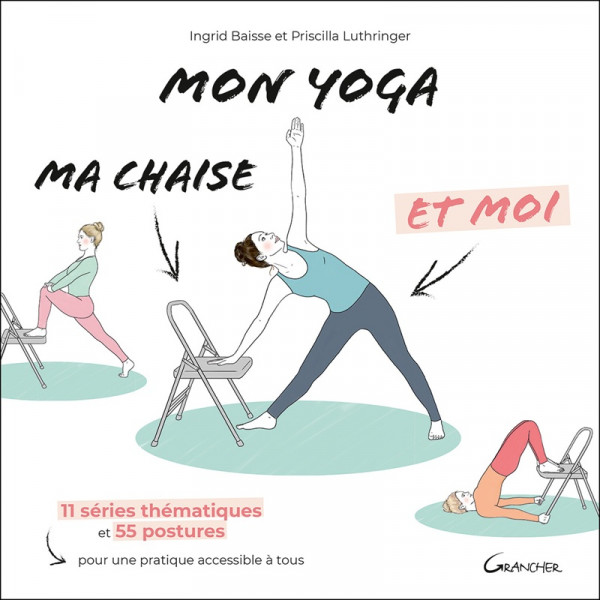Mon yoga, ma chaise et moi : le guide complet pour pratiquer le yoga facilement chez soi - 1